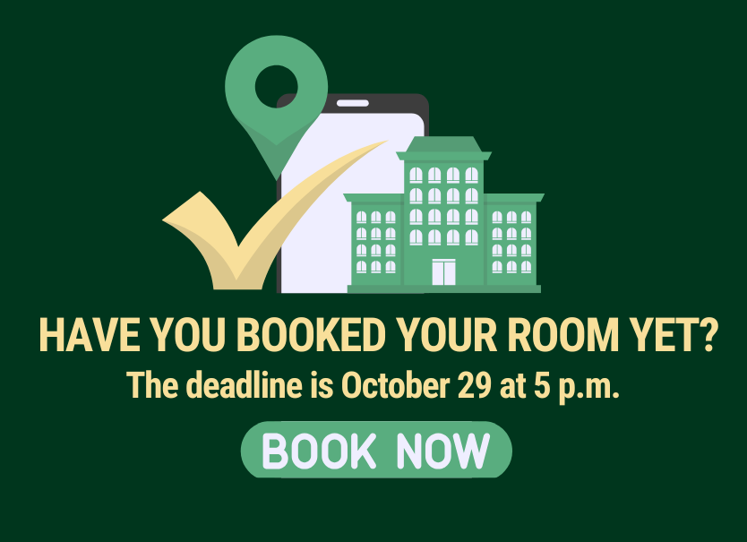 Have you booked your room yet? The deadline is October 29 at 5:00pm